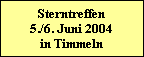 Sterntreffen  5./6. Juni 2004  in Timmeln